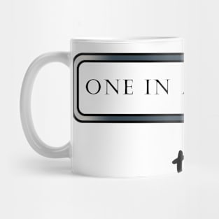 One in a Million that's me! Mug